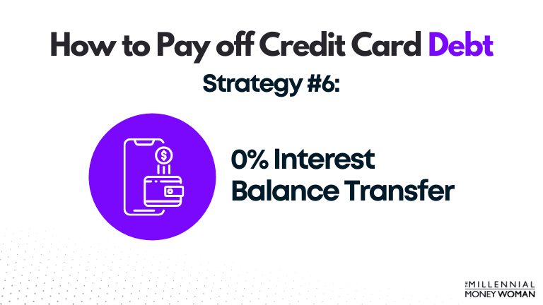 how to pay off credit card debt strategy 6: 0% interest balance transfer