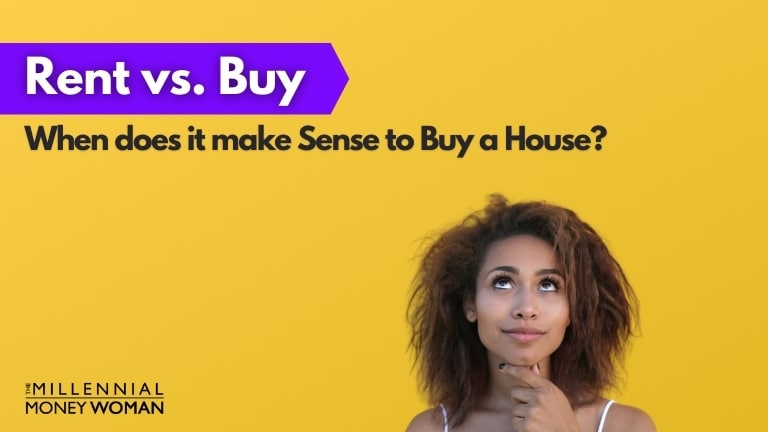 the millennial money woman blog post "when does it make sense to buy a house"