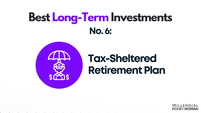 best long term investment - tax-sheltered retirement plan