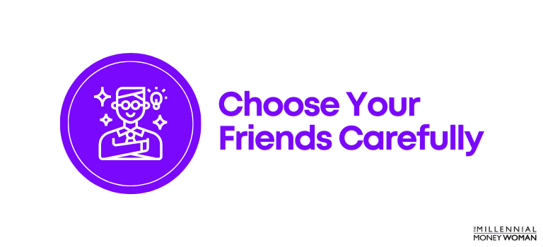 how to get rich strategy #12: Choose Your Friends Carefully