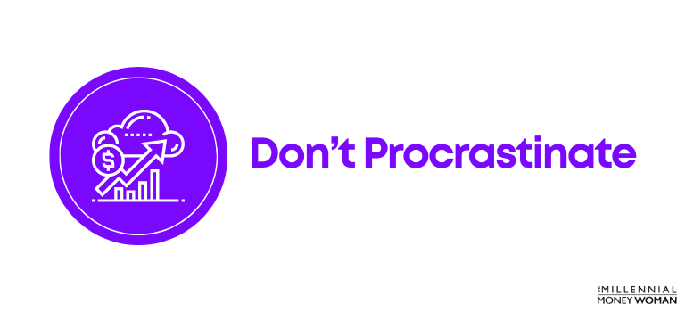 how to get rich strategy #6: Don’t Procrastinate